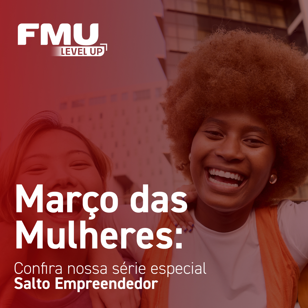 Série destaca egressas da FMU que transformaram suas carreiras 